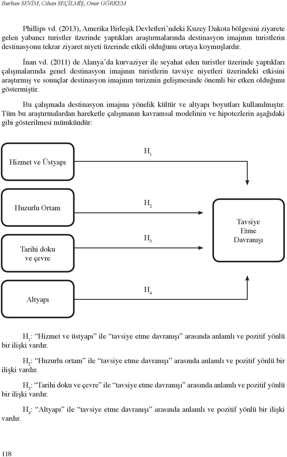 niyeti üzerinde etkili olduğunu ortaya koymuşlardır. İnan vd.