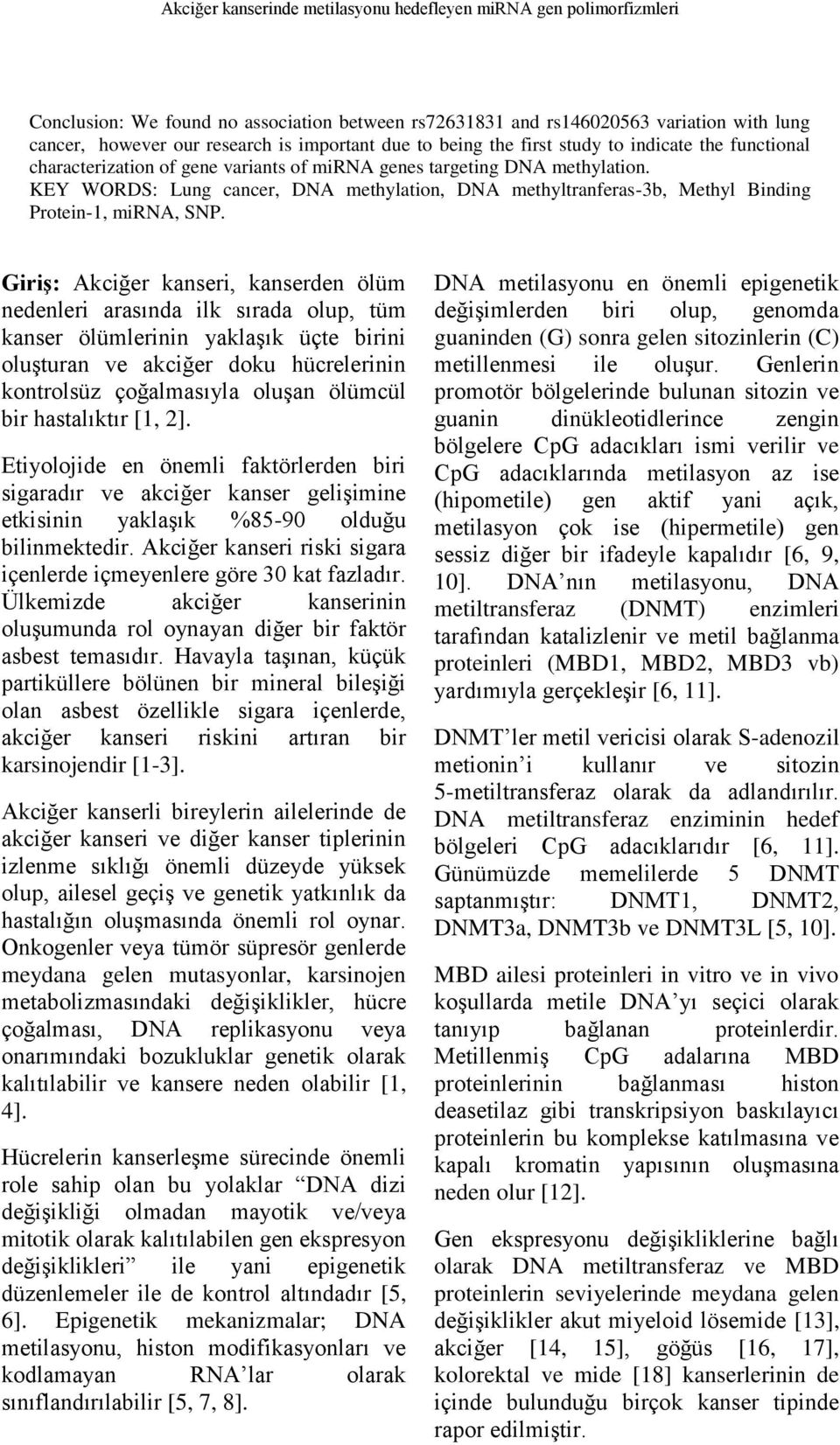 KEY WORDS: Lung cancer, DNA methylation, DNA methyltranferas-3b, Methyl Binding Protein-1, mirna, SNP.