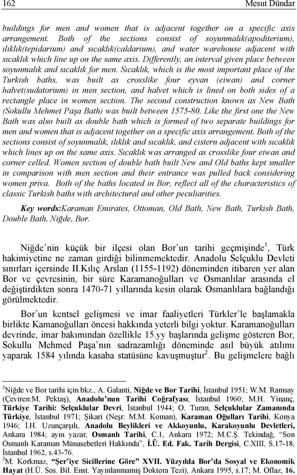 Differently, an interval given place between soyunmalık and sıcaklık for men.
