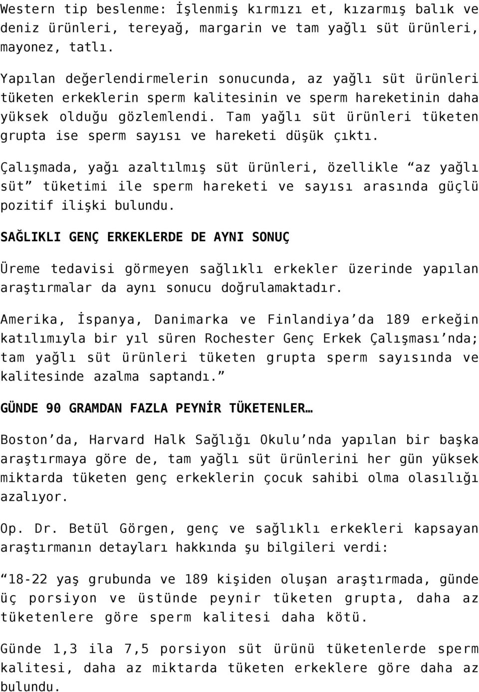 Tam yağlı süt ürünleri tüketen grupta ise sperm sayısı ve hareketi düşük çıktı.