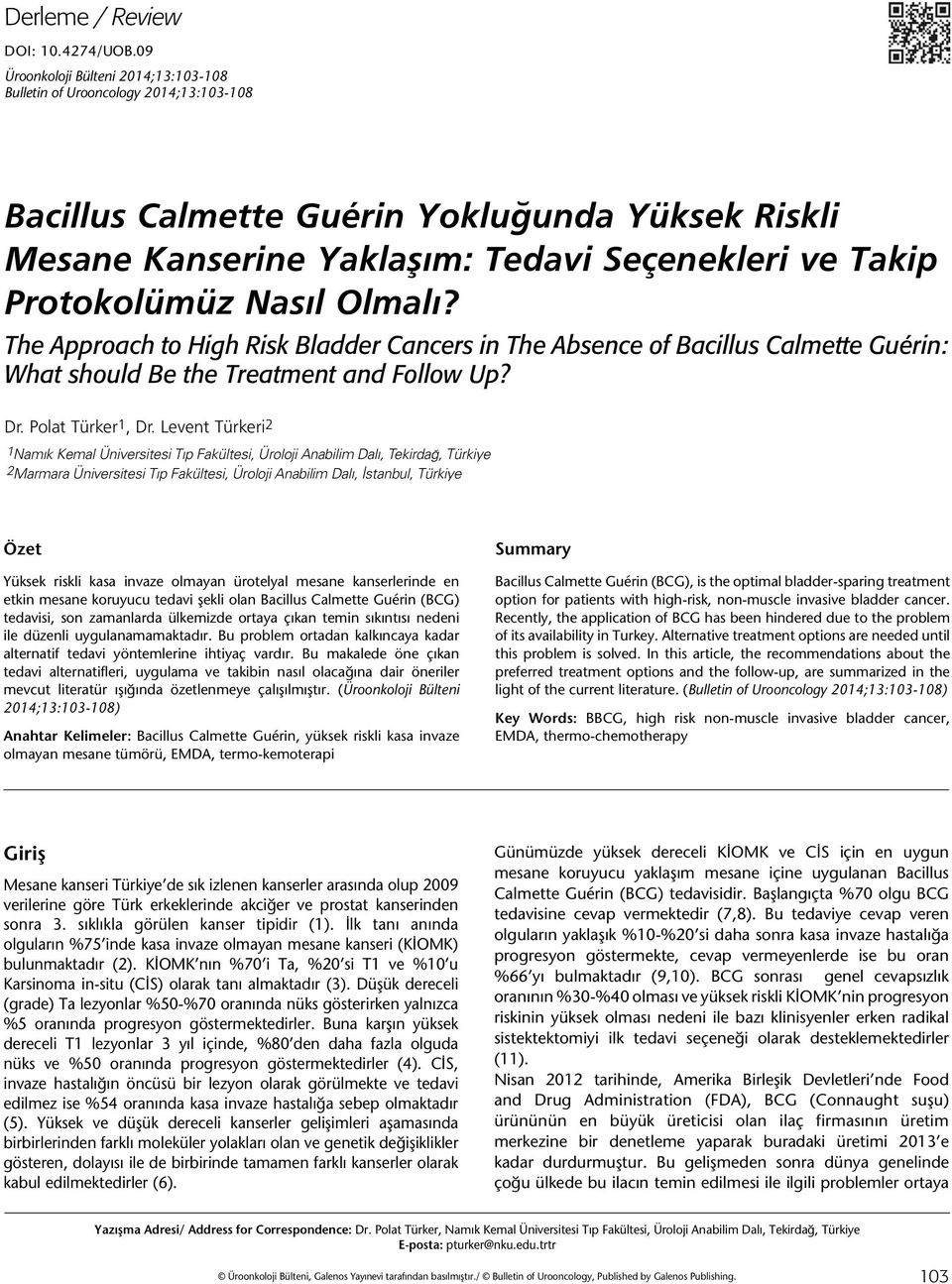 Nasıl Olmalı? The Approach to High Risk Bladder Cancers in The Absence of Bacillus Calmette Guérin: What should Be the Treatment and Follow Up? Dr. Polat Türker 1, Dr.