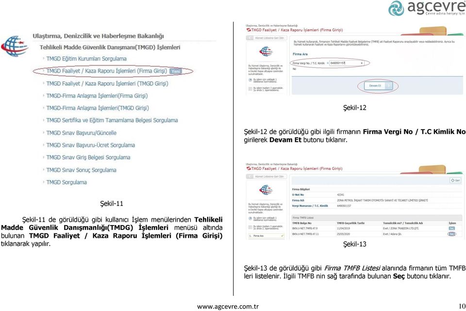 altında bulunan TMGD Faaliyet / Kaza Raporu İşlemleri (Firma Girişi) tıklanarak yapılır.