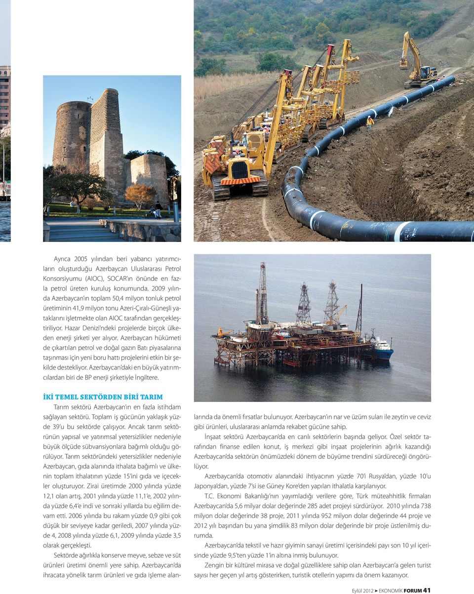 Hazar Denizi ndeki projelerde birçok ülkeden enerji şirketi yer alıyor.