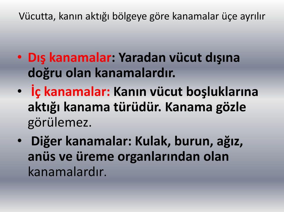 İç kanamalar: Kanın vücut boşluklarına aktığı kanama türüdür.