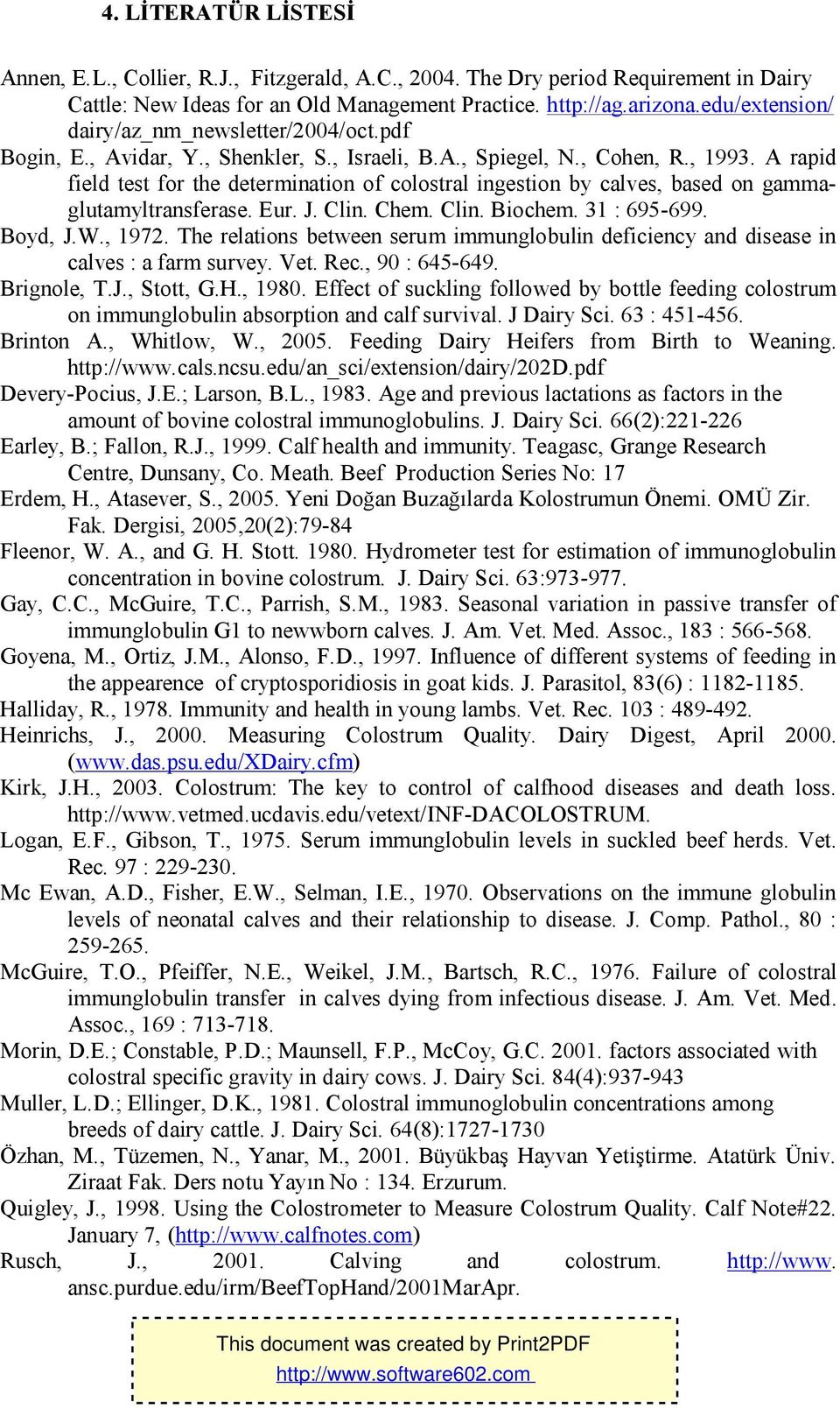 A rapid field test for the determination of colostral ingestion by calves, based on gammaglutamyltransferase. Eur. J. Clin. Chem. Clin. Biochem. 31 : 695-699. Boyd, J.W., 1972.