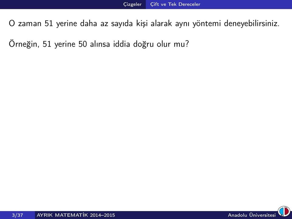 Örneğin, 51 yerine 50 alınsa iddia doğru olur mu?