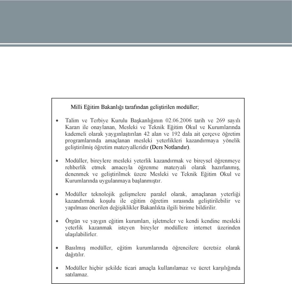 yeterlikleri kazandırmaya yönelik geliştirilmiş öğretim materyalleridir (Ders Notlarıdır).