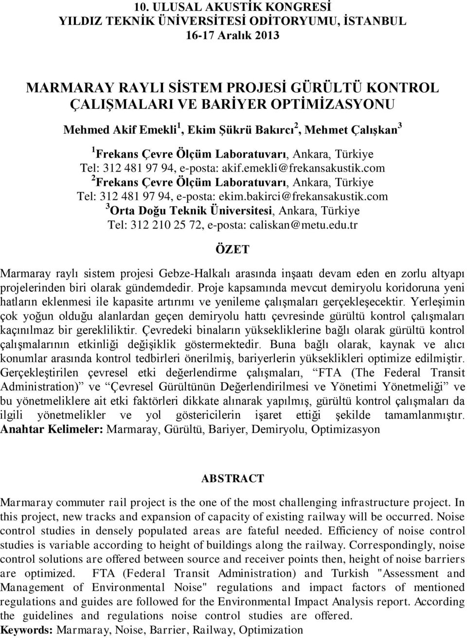 com 2 Frekans Çevre Ölçüm Laboratuvarı, Ankara, Türkiye Tel: 312 481 97 94, e-posta: ekim.bakirci@frekansakustik.