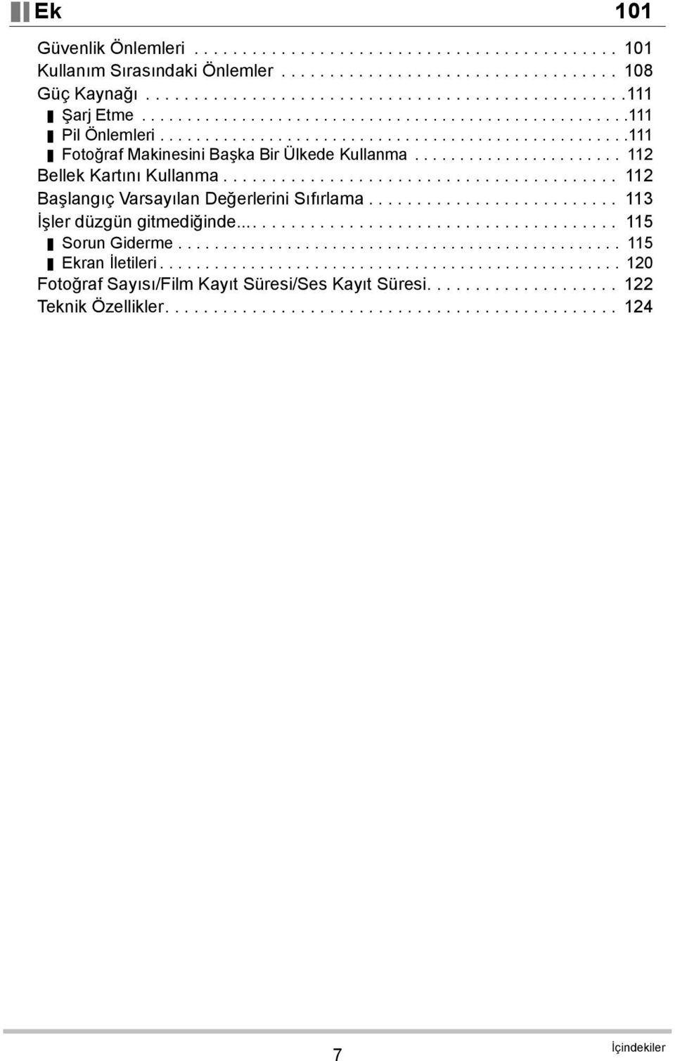 ...................... 112 Bellek Kartını Kullanma......................................... 112 Başlangıç Varsayılan Değerlerini Sıfırlama.......................... 113 İşler düzgün gitmediğinde.