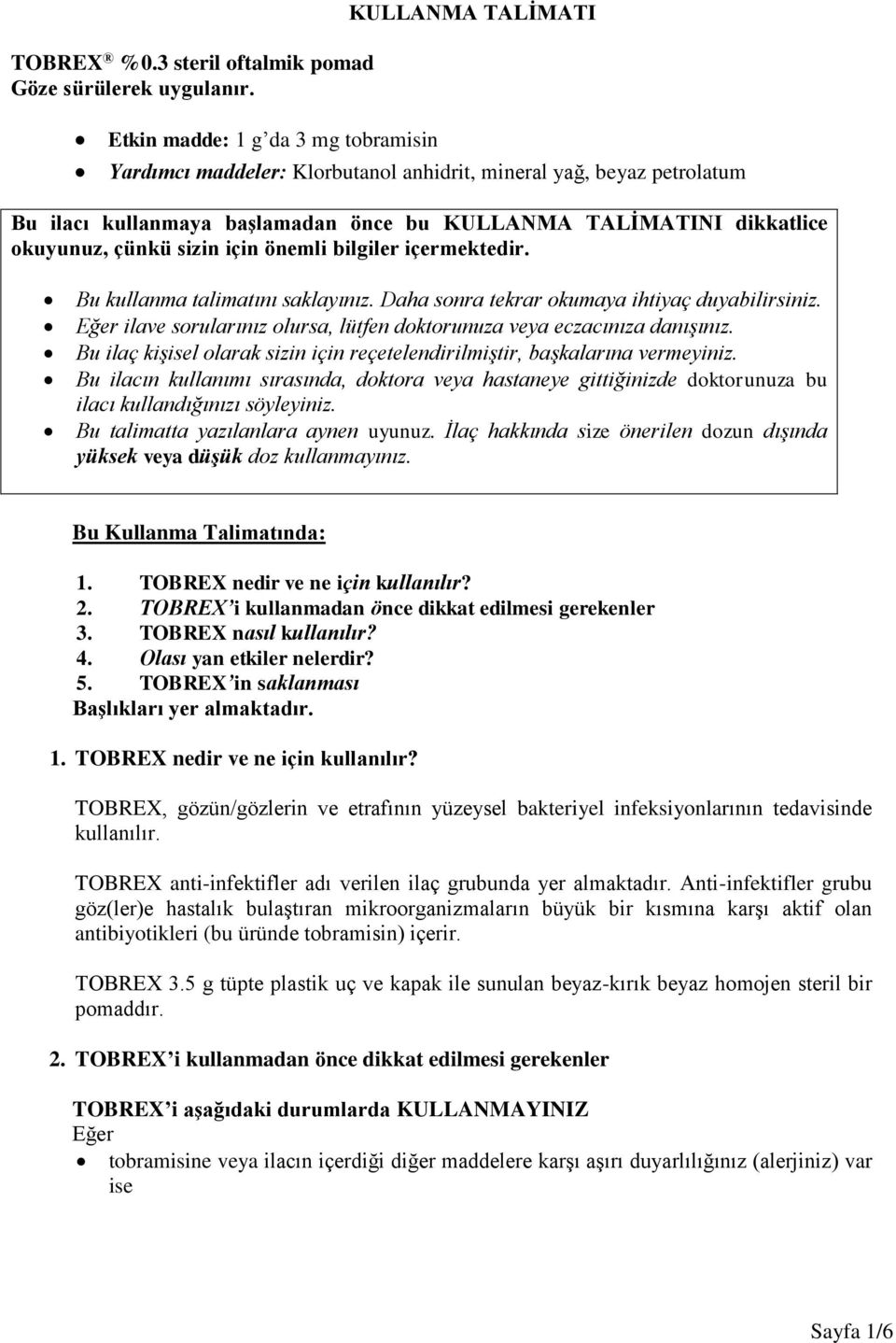 okuyunuz, çünkü sizin için önemli bilgiler içermektedir. Bu kullanma talimatını saklayınız. Daha sonra tekrar okumaya ihtiyaç duyabilirsiniz.