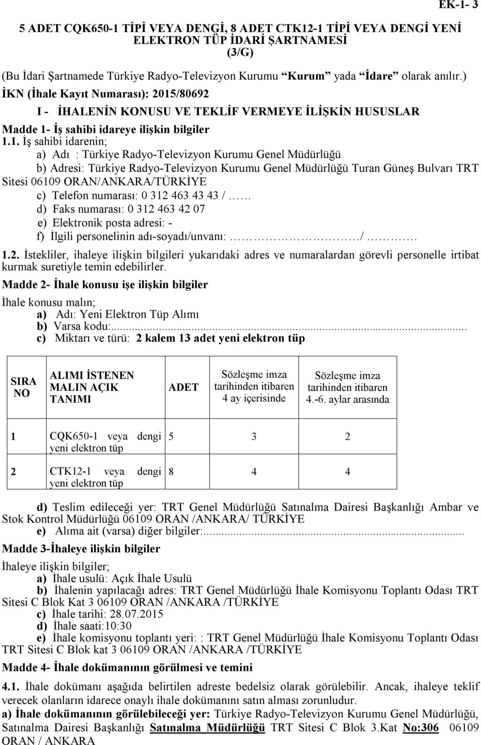 /80692 I - İHALENİN KONUSU VE TEKLİF VERMEYE İLİŞKİN HUSUSLAR Madde 1-