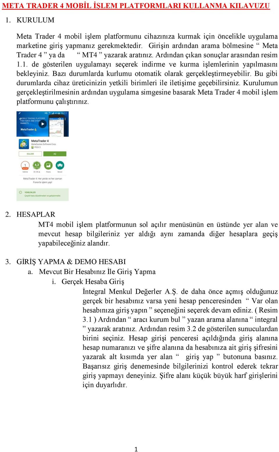 1. de gösterilen uygulamayı seçerek indirme ve kurma işlemlerinin yapılmasını bekleyiniz. Bazı durumlarda kurlumu otomatik olarak gerçekleştirmeyebilir.