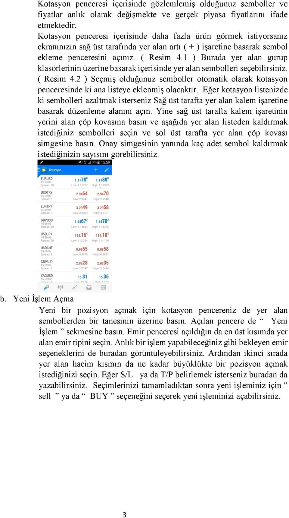 1 ) Burada yer alan gurup klasörlerinin üzerine basarak içerisinde yer alan sembolleri seçebilirsiniz. ( Resim 4.