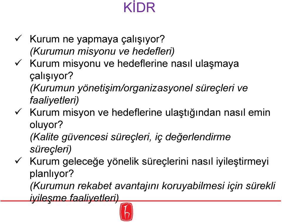 (Kurumun yönetişim/organizasyonel süreçleri ve faaliyetleri) Kurum misyon ve hedeflerine ulaştığından nasıl