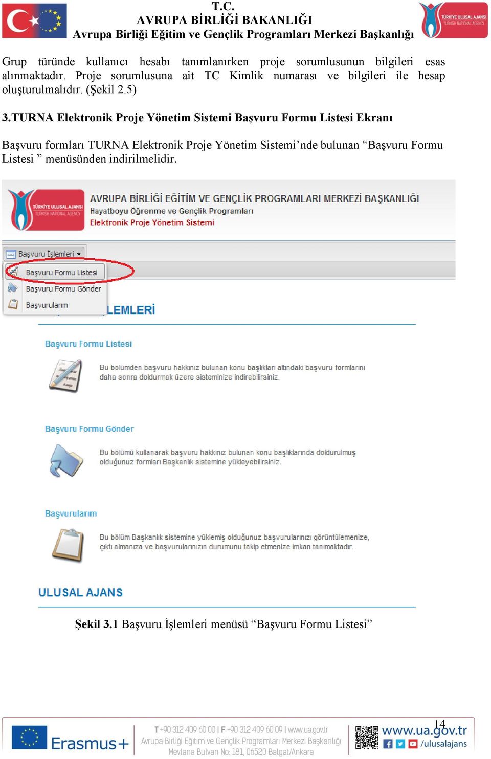 TURNA Elektronik Proje Yönetim Sistemi Başvuru Formu Listesi Ekranı Başvuru formları TURNA Elektronik Proje