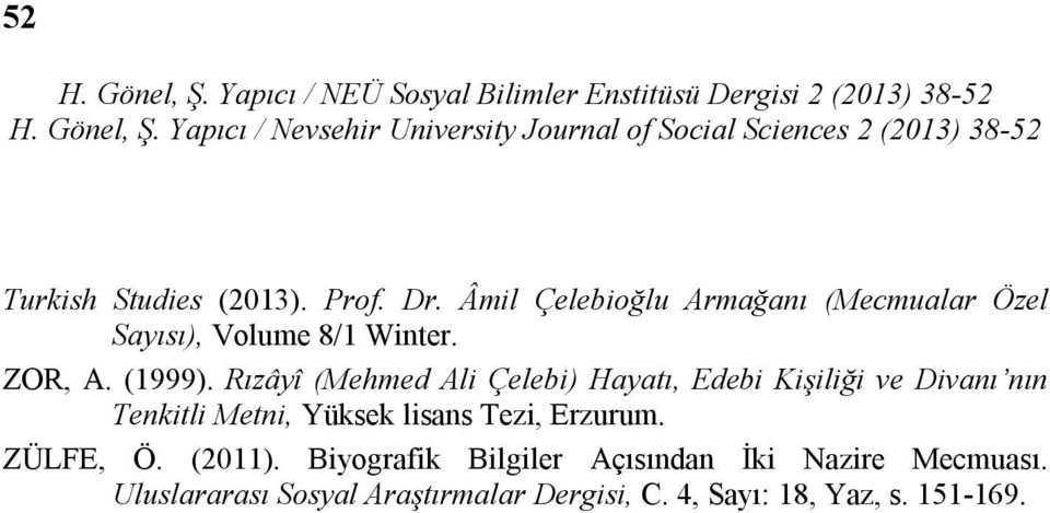 Rızâyî (Mehmed Ali Çelebi) Hayatı, Edebi Kişiliği ve Divanı nın Tenkitli Metni, Yüksek lisans