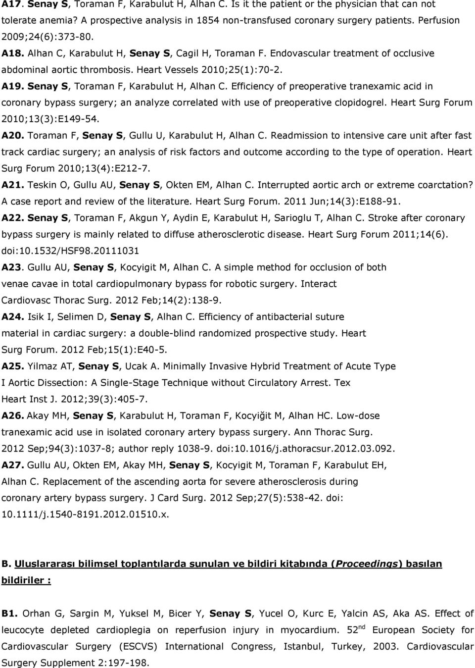 Senay S, Toraman F, Karabulut H, Alhan C. Efficiency of preoperative tranexamic acid in coronary bypass surgery; an analyze correlated with use of preoperative clopidogrel.