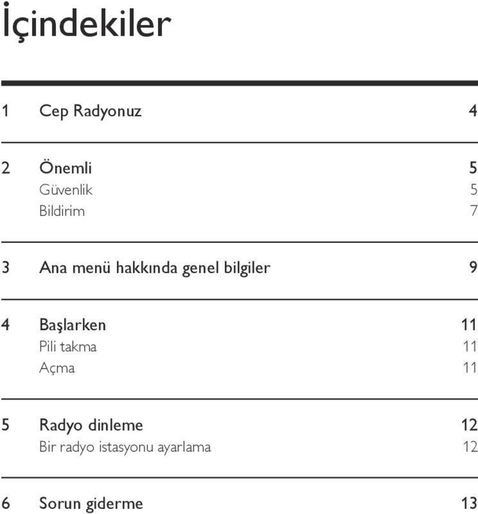 Başlarken 11 Pili takma 11 Açma 11 5 Radyo dinleme