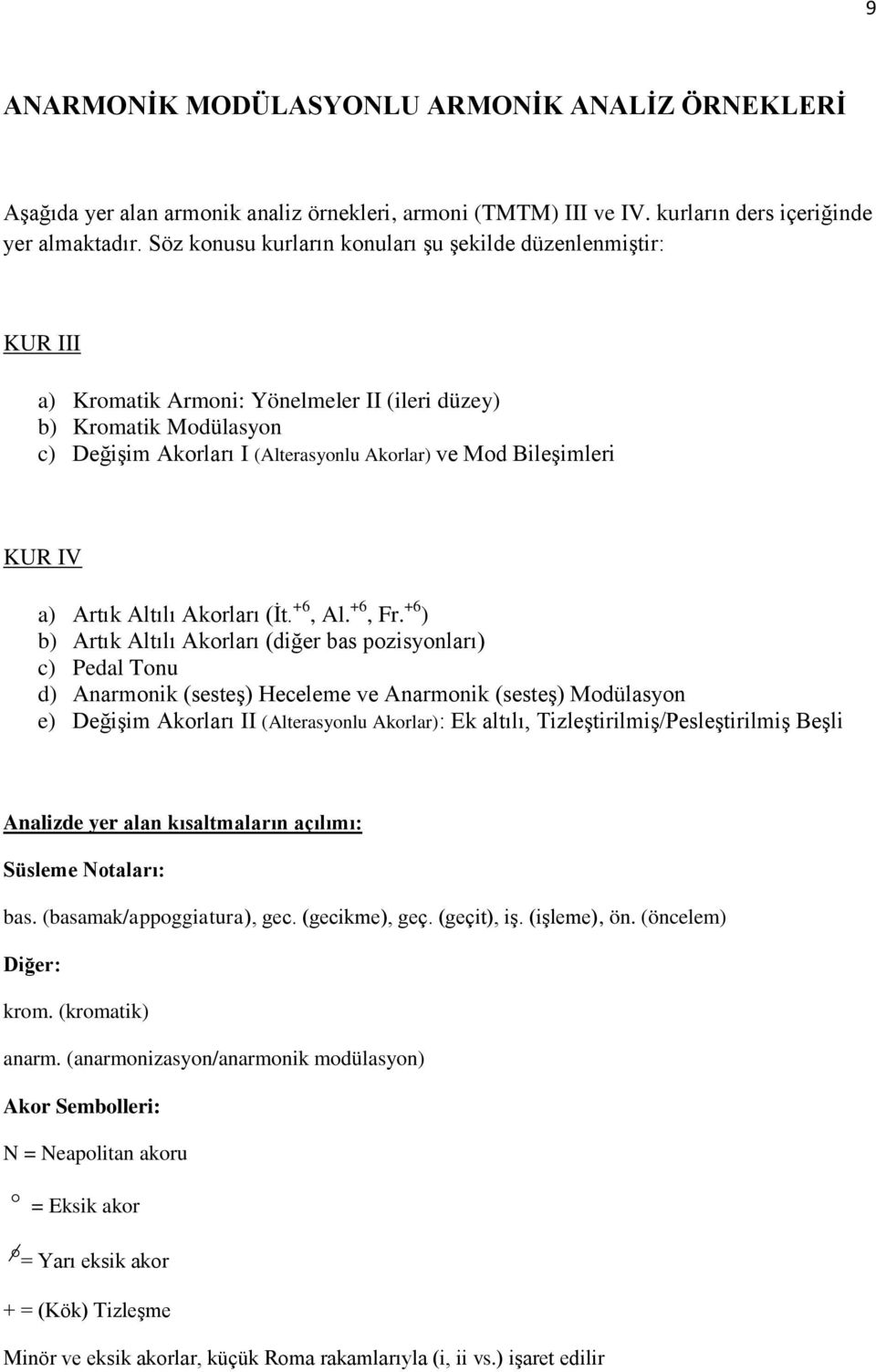 KUR IV a) Artık Altılı Akorları (İt. +6, Al. +6, Fr.