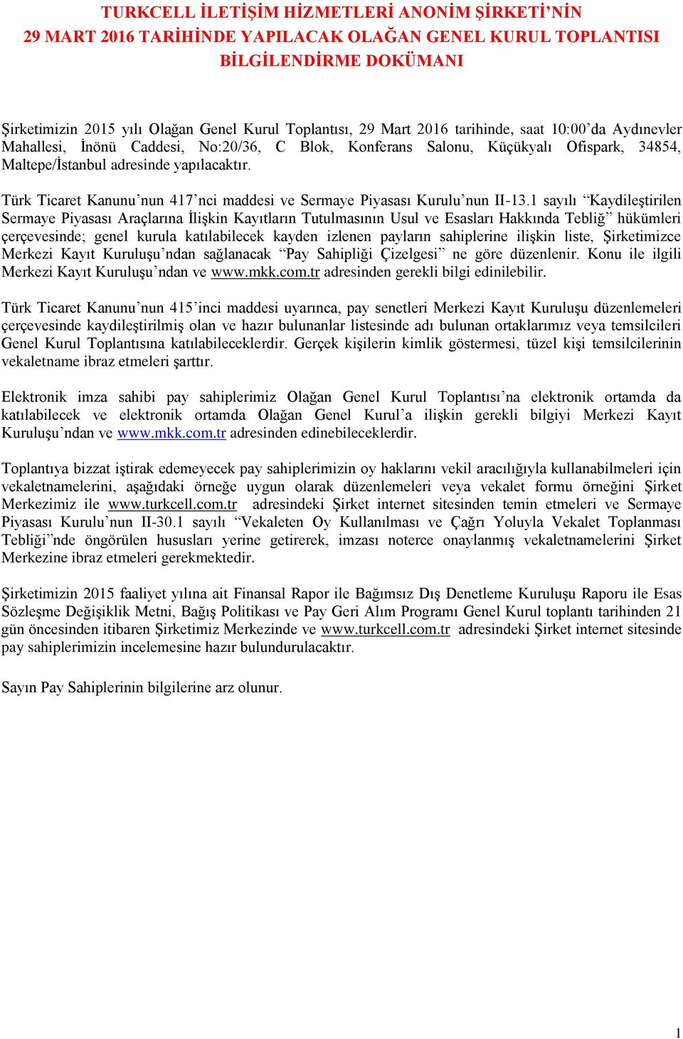 Türk Ticaret Kanunu nun 417 nci maddesi ve Sermaye Piyasası Kurulu nun II-13.