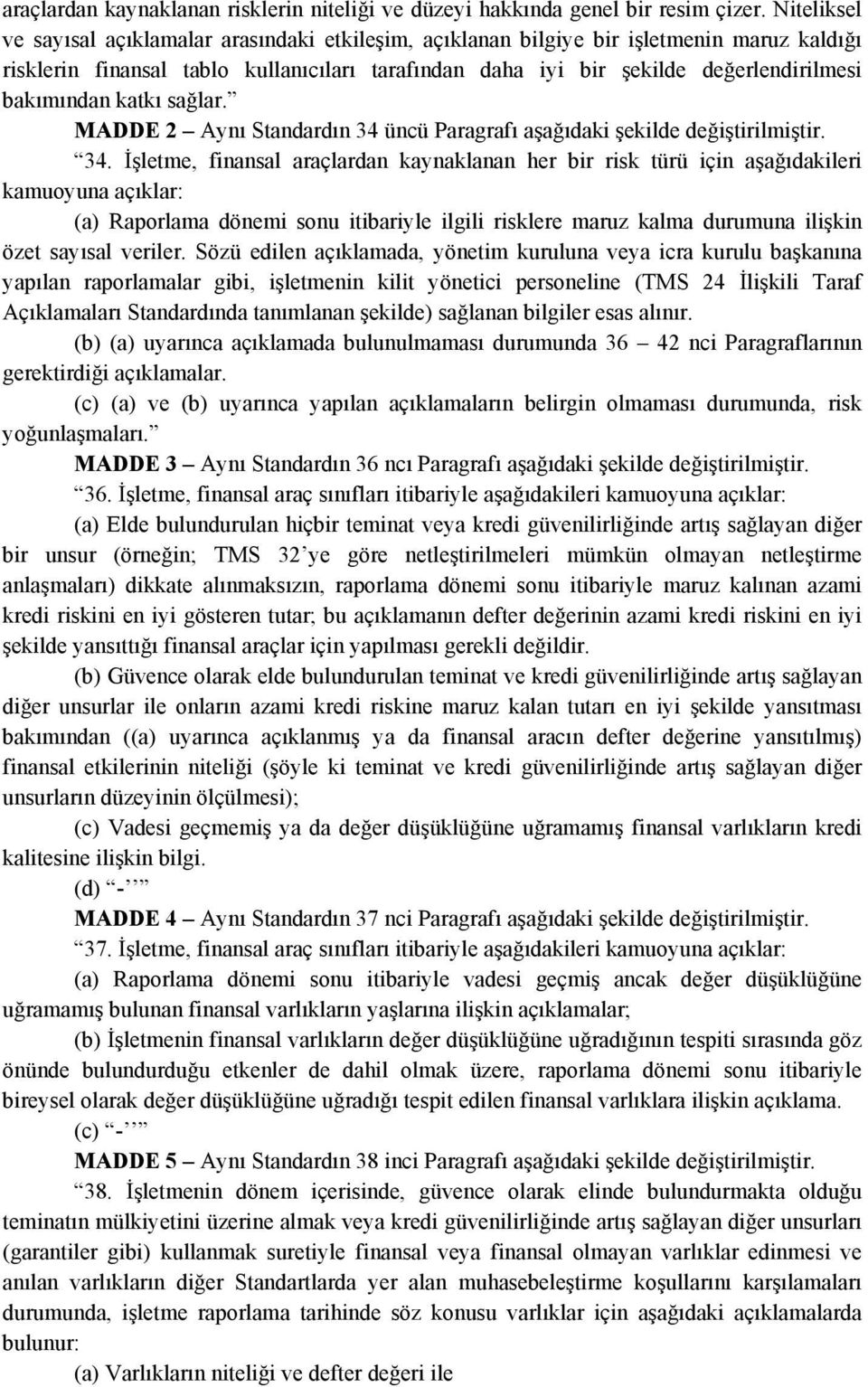 bakımından katkı sağlar. MADDE 2 Aynı Standardın 34 