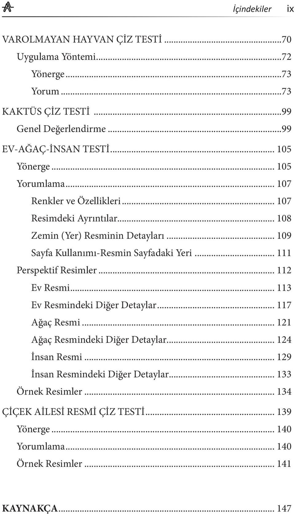 .. 109 Sayfa Kullanımı-Resmin Sayfadaki Yeri... 111 Perspektif Resimler... 112 Ev Resmi... 113 Ev Resmindeki Diğer Detaylar... 117 Ağaç Resmi.