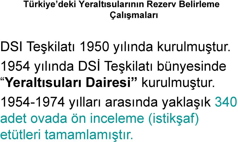 1954 yılında DSİ Teşkilatı bünyesinde Yeraltısuları Dairesi