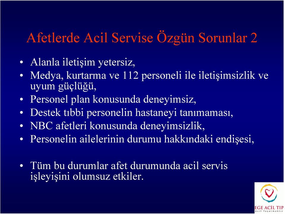 tıbbi personelin hastaneyi tanımaması, NBC afetleri konusunda deneyimsizlik, Personelin