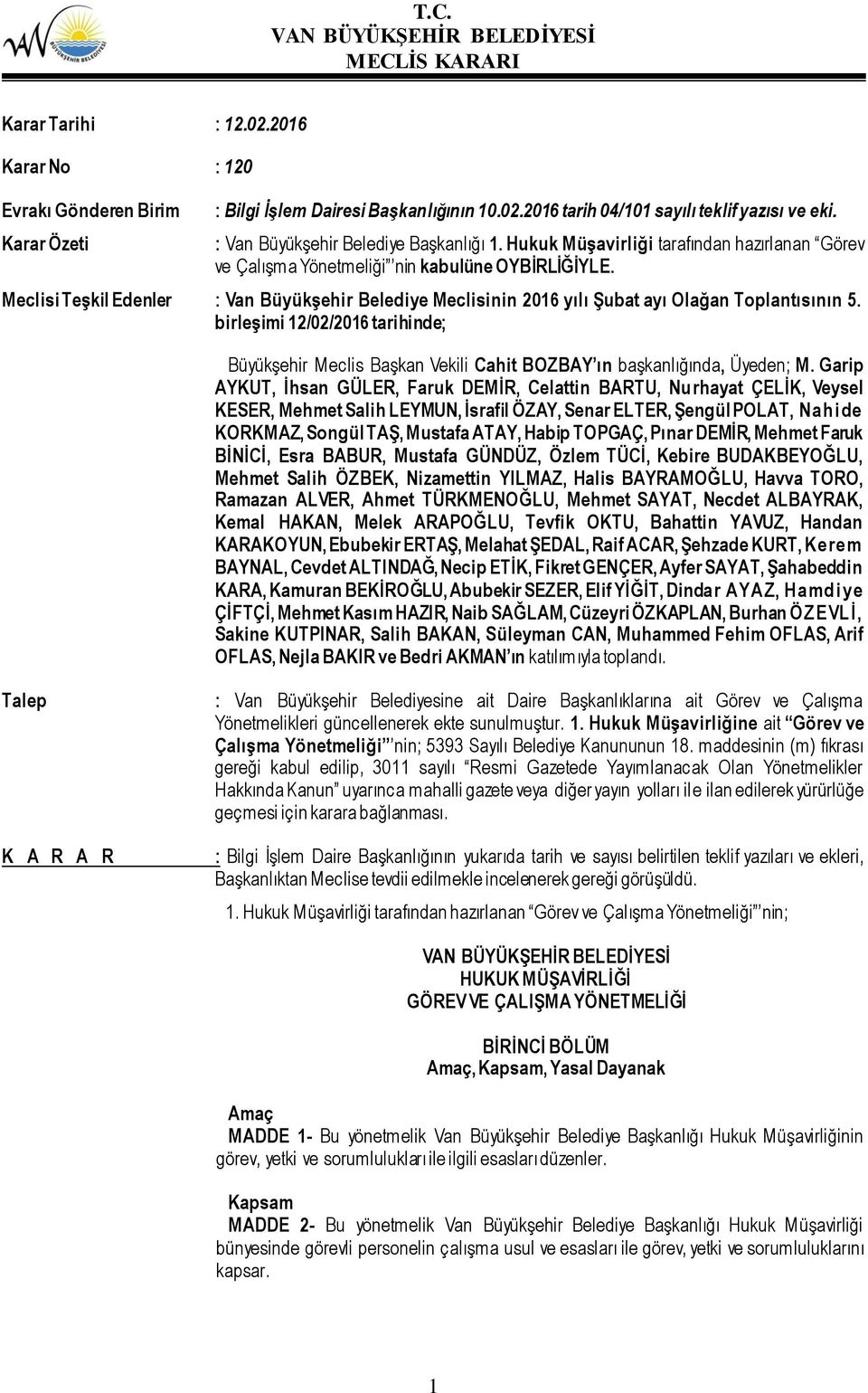 Meclisi Teşkil Edenler : Van Büyükşehir Belediye Meclisinin 2016 yılı Şubat ayı Olağan Toplantısının 5.