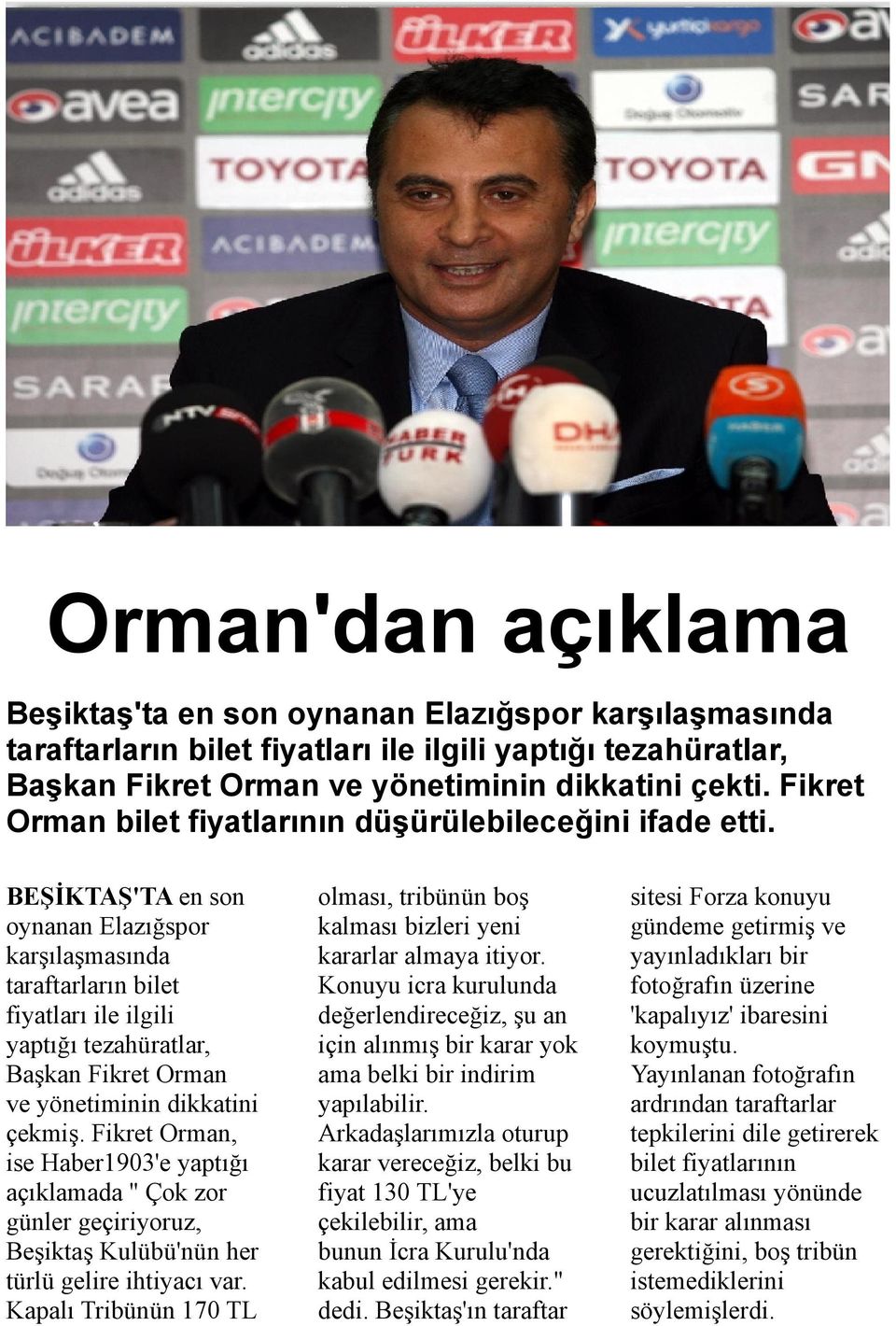 BEŞİKTAŞ'TA en son oynanan Elazığspor karşılaşmasında taraftarların bilet fiyatları ile ilgili yaptığı tezahüratlar, Başkan Fikret Orman ve yönetiminin dikkatini çekmiş.