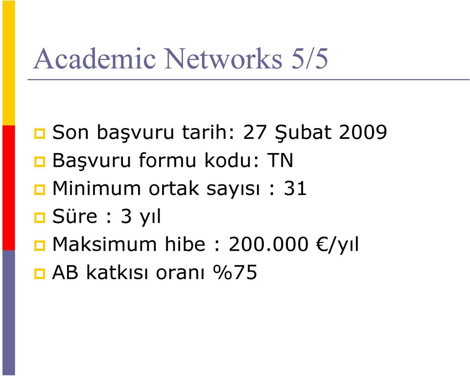 Minimum ortak sayısı : 31 Süre : 3 yıl