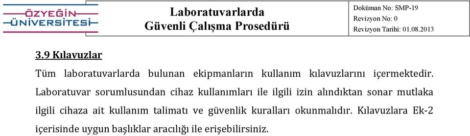 Laboratuvar sorumlusundan cihaz kullanımları ile ilgili izin alındıktan sonar