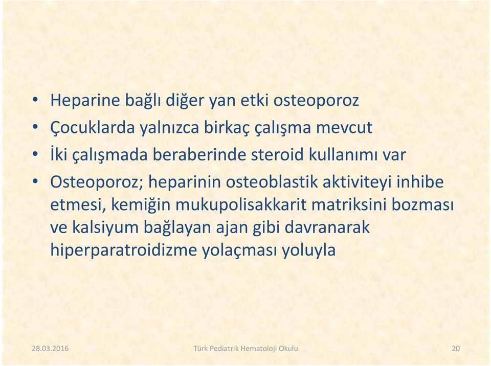 inhibe etmesi, kemiğin mukupolisakkarit matriksini bozması ve kalsiyum bağlayan ajan gibi