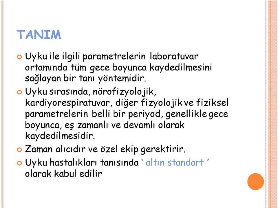 Uyku sırasında, nörofizyolojik, kardiyorespiratuvar, diğer fizyolojik ve fiziksel parametrelerin belli