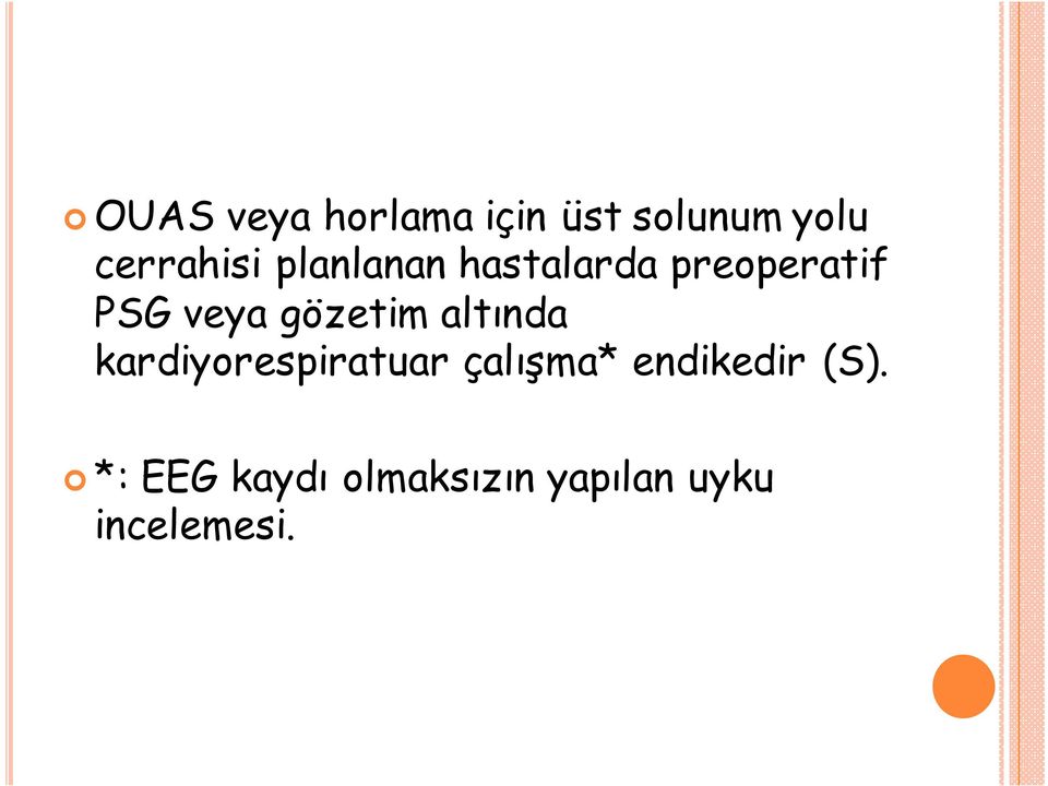 altında kardiyorespiratuar çalışma* endikedir (S).