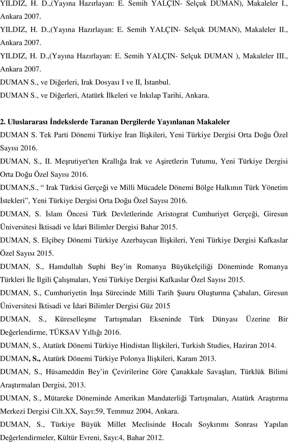 Tek Parti Dönemi Türkiye İran İlişkileri, Yeni Türkiye Dergisi Orta Doğu Özel Sayısı 2016. DUMAN, S., II.