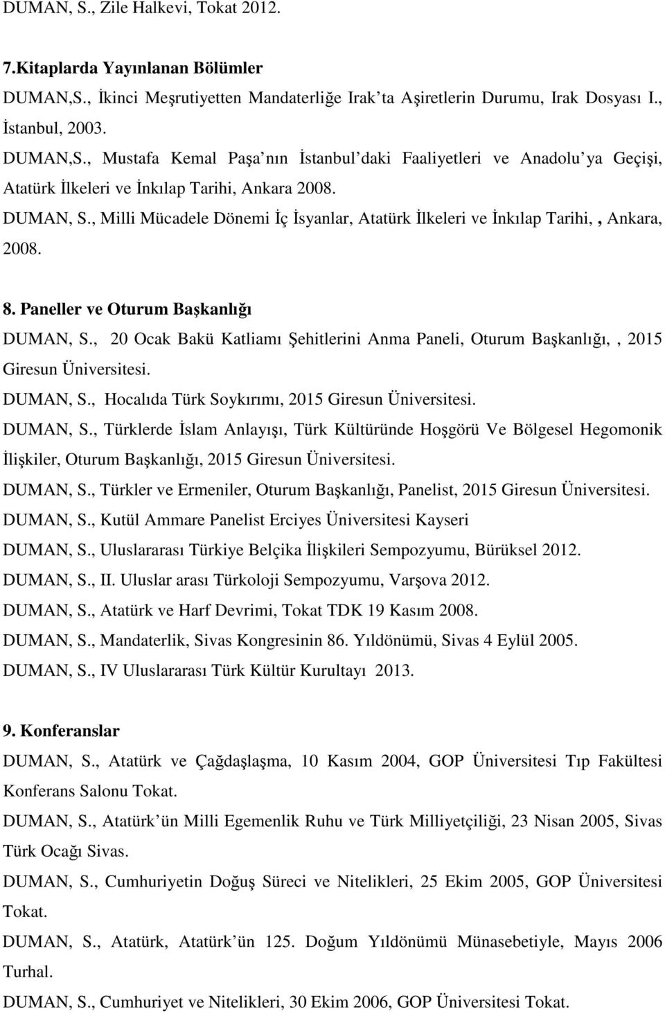 , 20 Ocak Bakü Katliamı Şehitlerini Anma Paneli, Oturum Başkanlığı,, 2015 Giresun Üniversitesi. DUMAN, S.