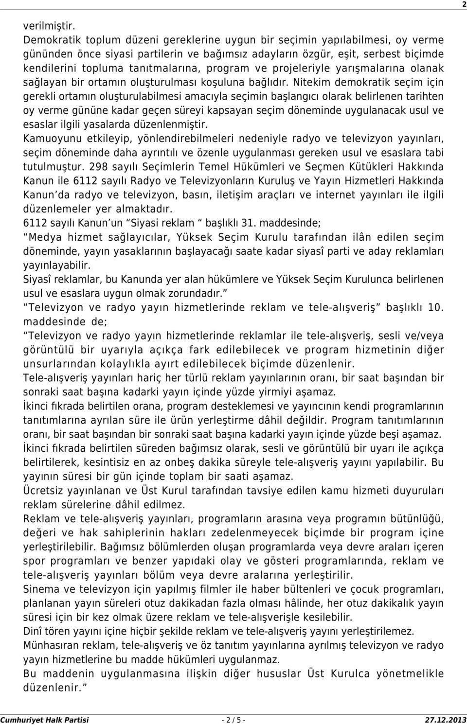 program ve projeleriyle yarışmalarına olanak sağlayan bir ortamın oluşturulması koşuluna bağlıdır.