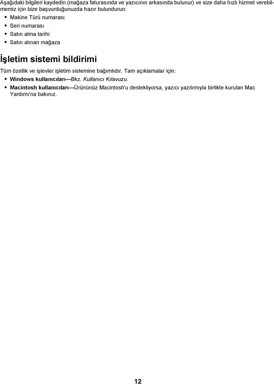 sistemi bildirimi Tüm özellik ve işlevler işletim sistemine bağımlıdır. Tam açıklamalar için: Windows kullanıcıları Bkz.