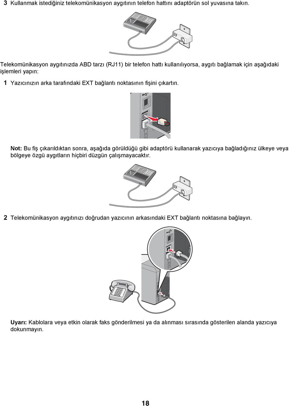 bağlantı noktasının fişini çıkartın.