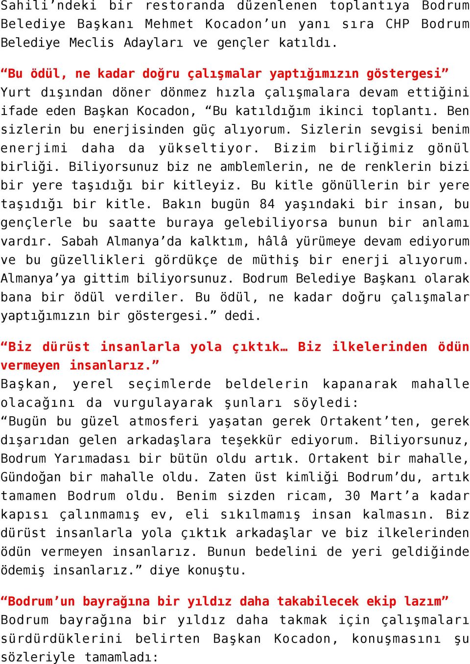 Ben sizlerin bu enerjisinden güç alıyorum. Sizlerin sevgisi benim enerjimi daha da yükseltiyor. Bizim birliğimiz gönül birliği.