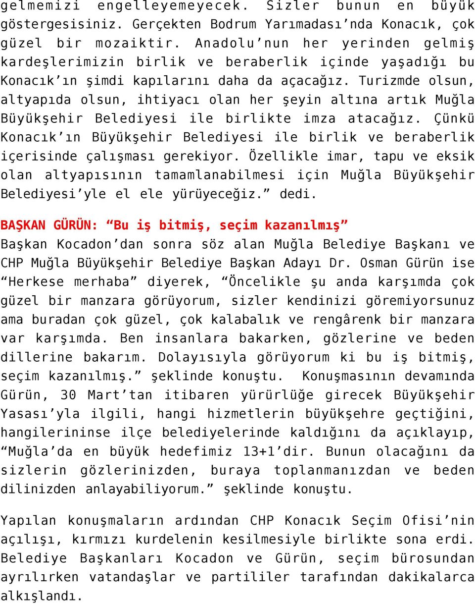 Turizmde olsun, altyapıda olsun, ihtiyacı olan her şeyin altına artık Muğla Büyükşehir Belediyesi ile birlikte imza atacağız.