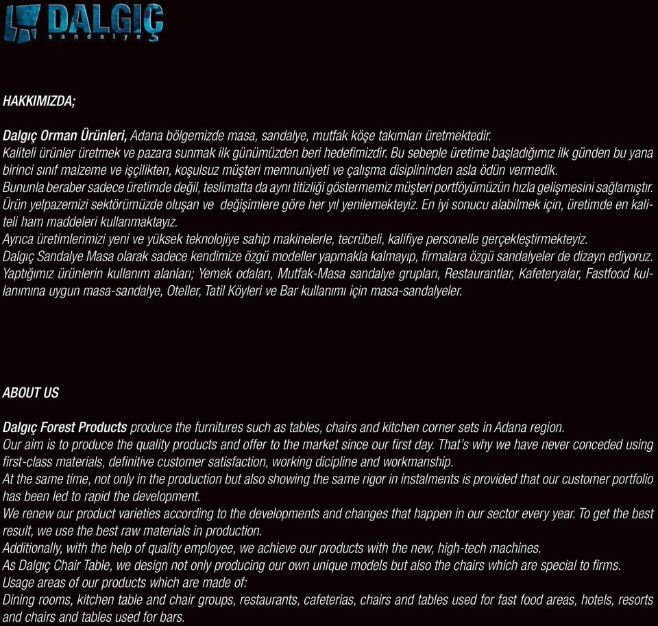 Bununla beraber sadece üretimde değil, teslimatta da aynı titizliği göstermemiz müşteri portföyümüzün hızla gelişmesini sağlamıştır.