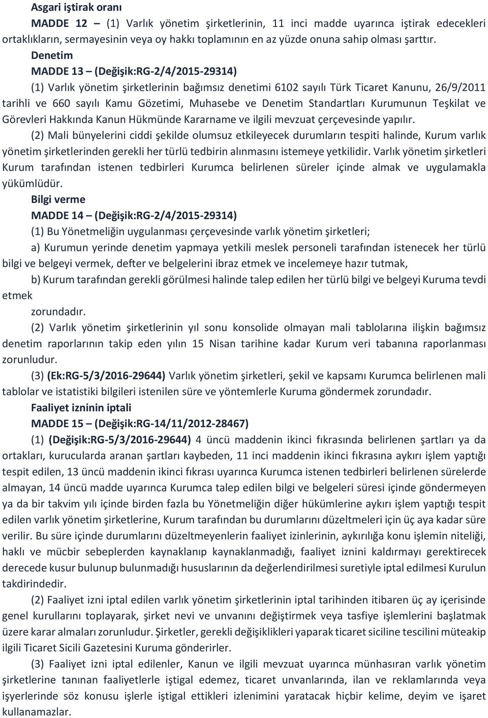 Standartları Kurumunun Teşkilat ve Görevleri Hakkında Kanun Hükmünde Kararname ve ilgili mevzuat çerçevesinde yapılır.