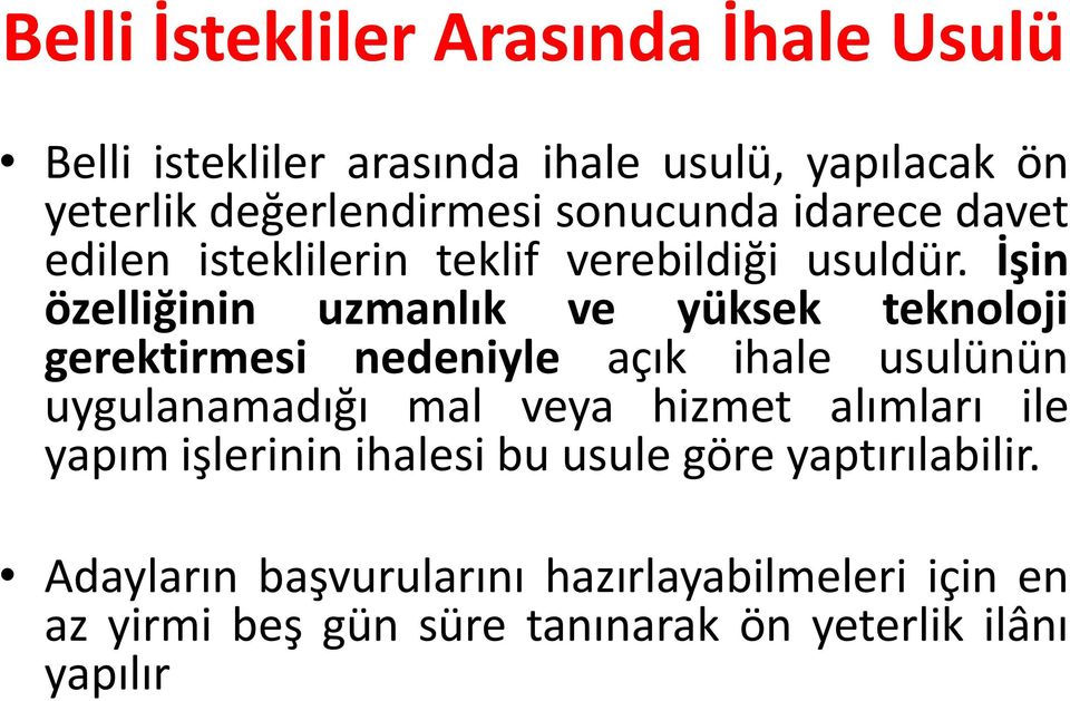 İşin özelliğinin uzmanlık ve yüksek teknoloji gerektirmesi nedeniyle açık ihale usulünün uygulanamadığı mal veya hizmet