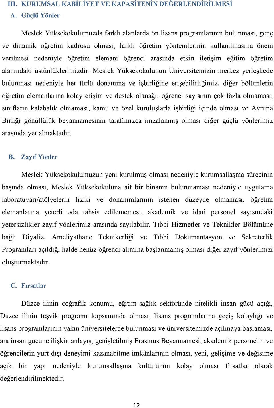 öğretim elemanı öğrenci arasında etkin iletişim eğitim öğretim alanındaki üstünlüklerimizdir.