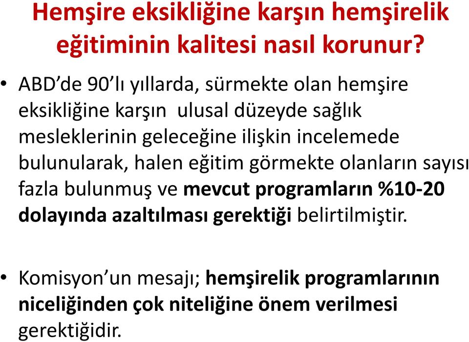 ilişkin incelemede bulunularak, halen eğitim görmekte olanların sayısı fazla bulunmuş ve mevcut programların