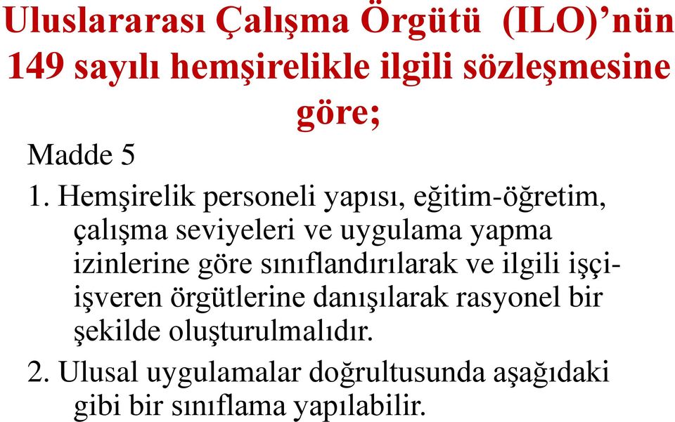 izinlerine göre sınıflandırılarak ve ilgili işçiişveren örgütlerine danışılarak rasyonel bir