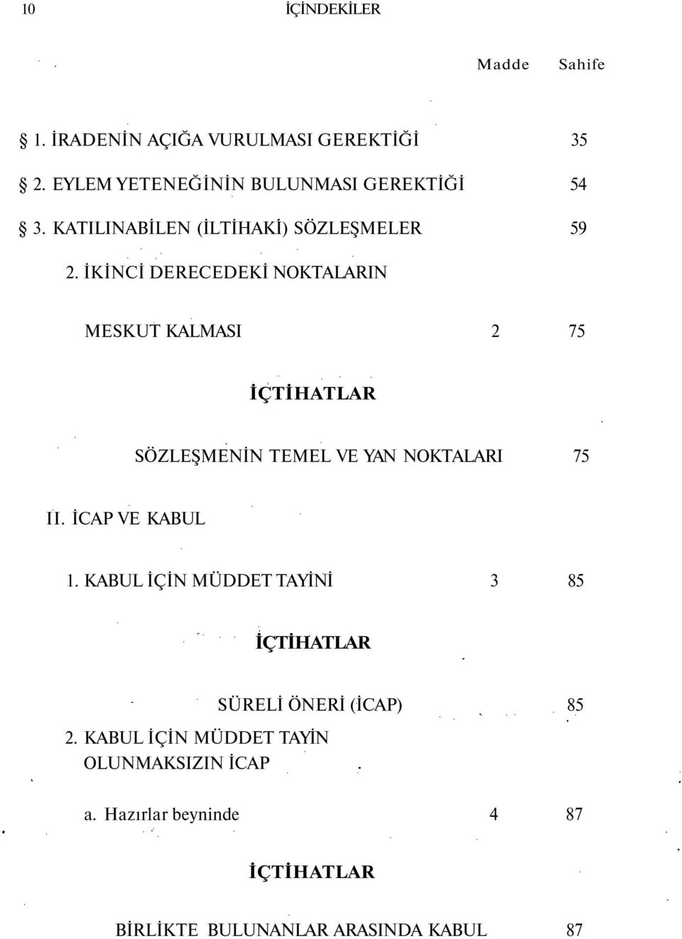 İKİNCİ DERECEDEKİ NOKTALARIN MESKUT KALMASI 2 75 SÖZLEŞMENİN TEMEL VE YAN NOKTALARI 75 II.