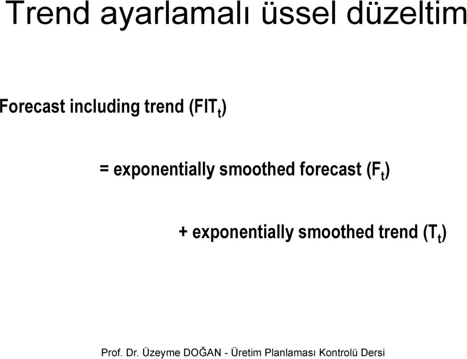 smoothed forecast (F t ) + exponentially